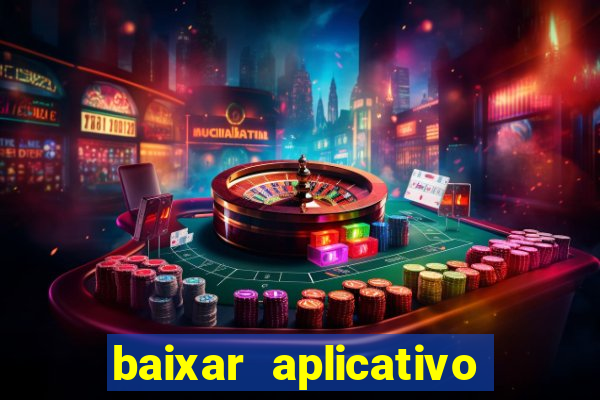 baixar aplicativo do jogo do tigrinho