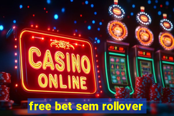 free bet sem rollover