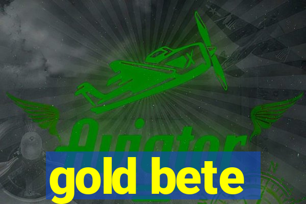 gold bete