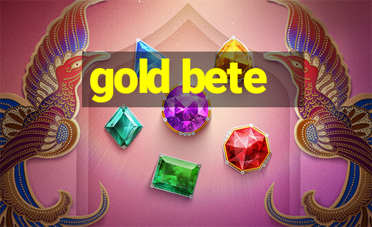 gold bete