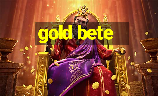 gold bete