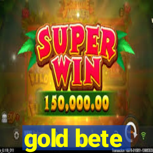 gold bete