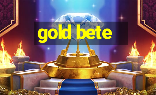 gold bete