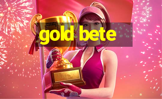 gold bete