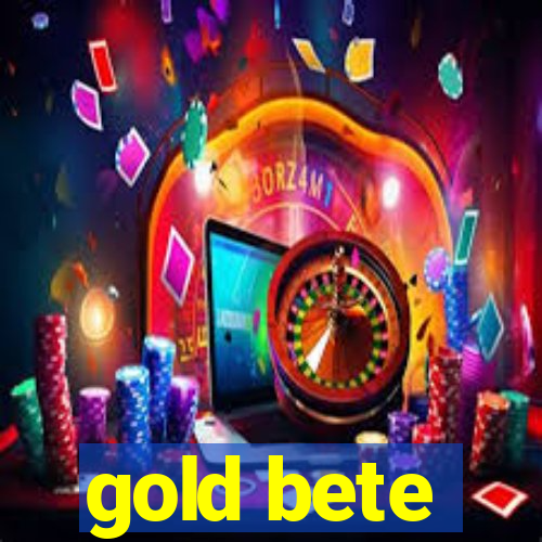 gold bete