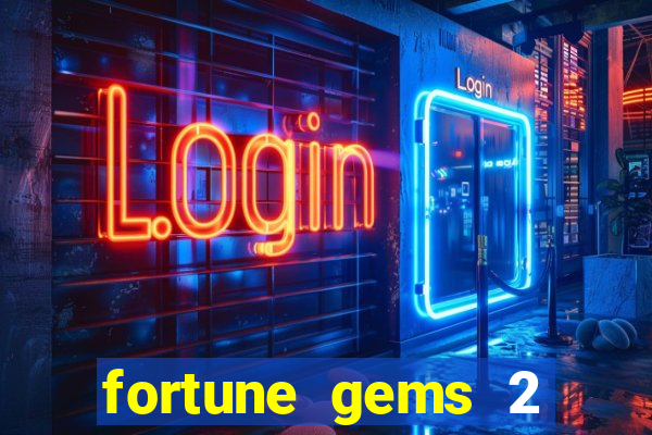 fortune gems 2 slot-tada jogos