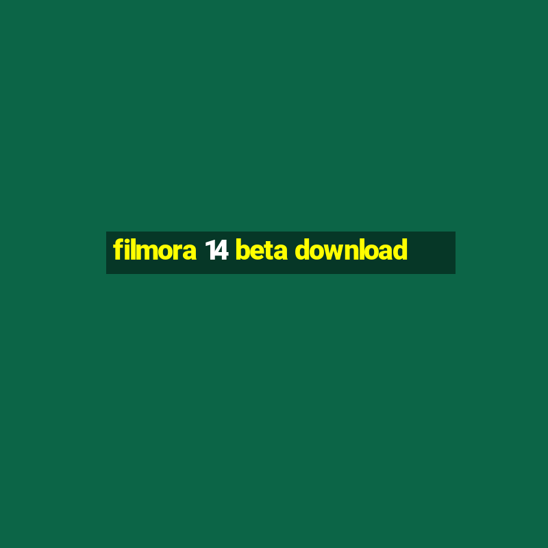 filmora 14 beta download