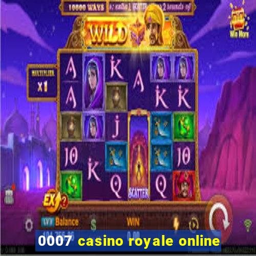 0007 casino royale online