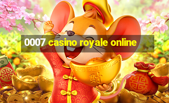 0007 casino royale online