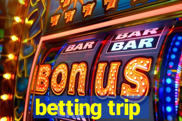 betting trip