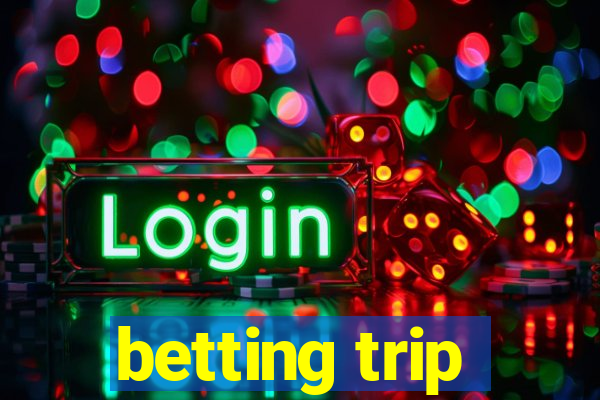 betting trip