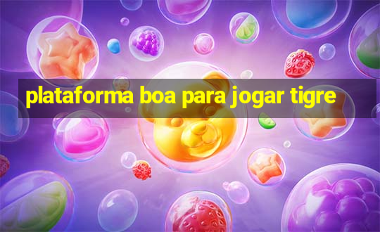 plataforma boa para jogar tigre