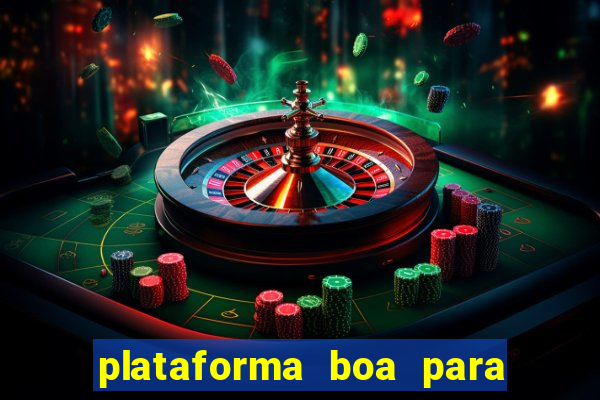 plataforma boa para jogar tigre