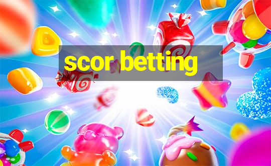 scor betting