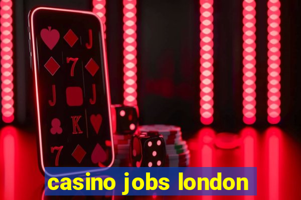 casino jobs london