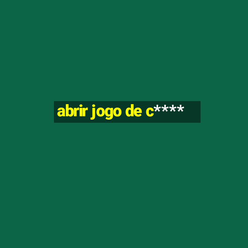 abrir jogo de c****