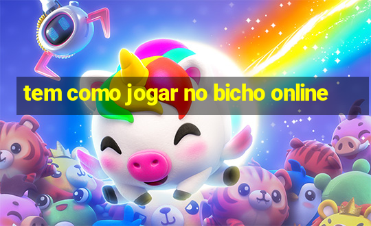 tem como jogar no bicho online