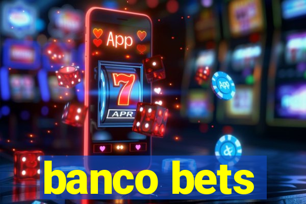 banco bets