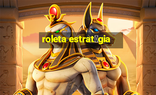 roleta estrat茅gia