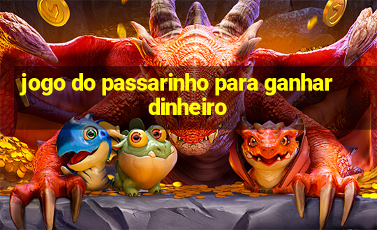 jogo do passarinho para ganhar dinheiro