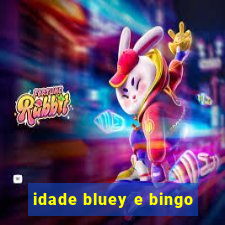 idade bluey e bingo