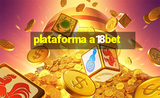 plataforma a18bet