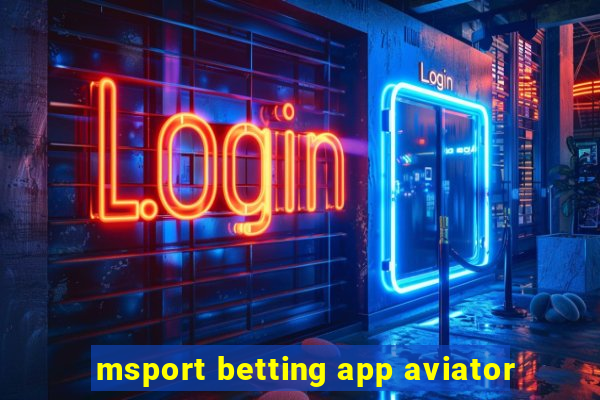 msport betting app aviator