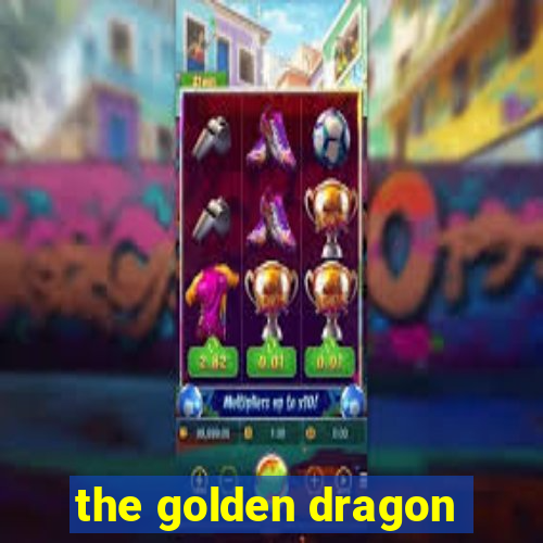 the golden dragon