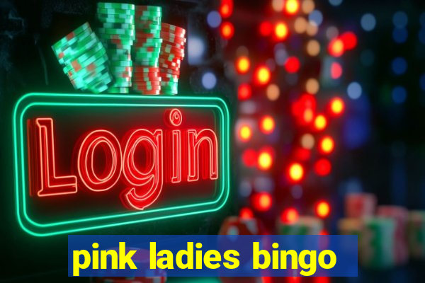 pink ladies bingo