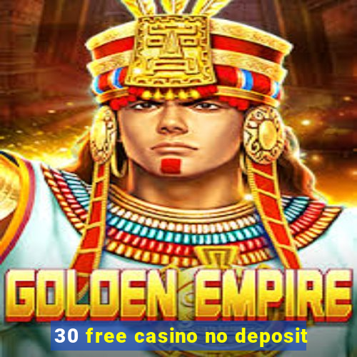 30 free casino no deposit