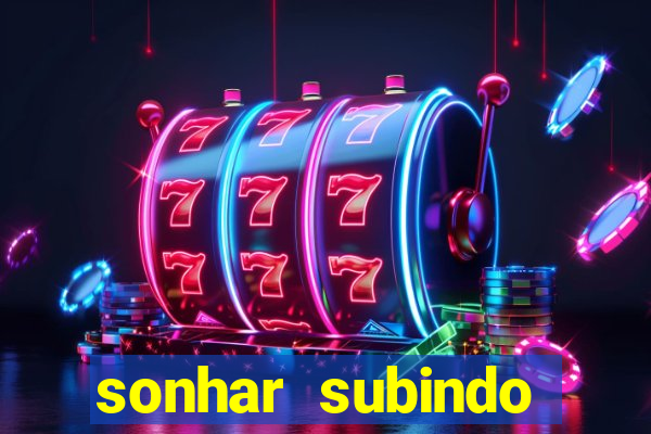 sonhar subindo degraus jogo do bicho