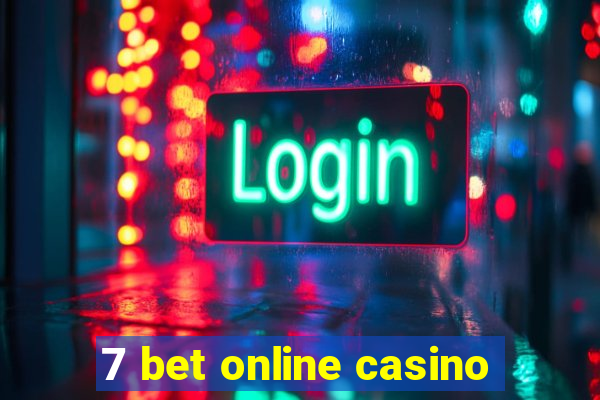 7 bet online casino