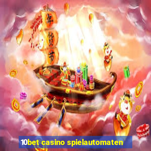 10bet casino spielautomaten