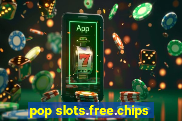 pop slots.free.chips