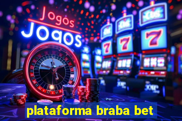 plataforma braba bet