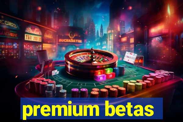 premium betas