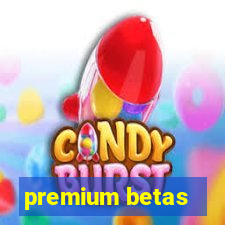 premium betas