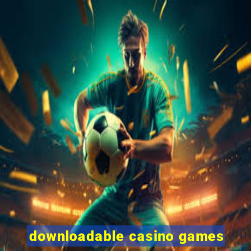 downloadable casino games