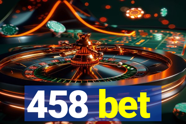 458 bet