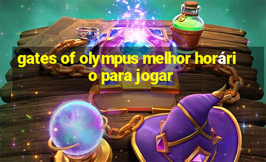 gates of olympus melhor horário para jogar