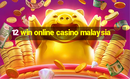 12 win online casino malaysia