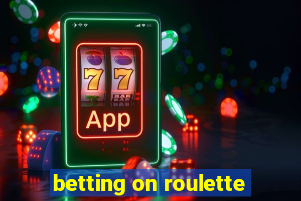 betting on roulette