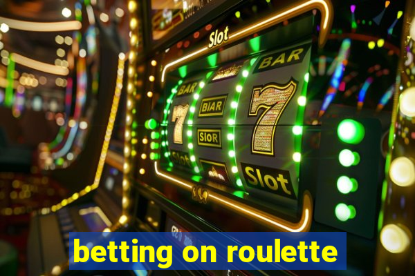 betting on roulette