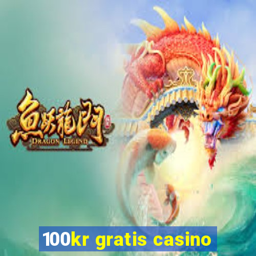 100kr gratis casino