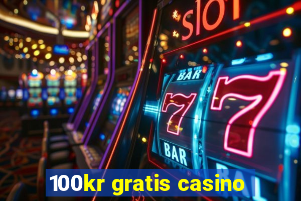 100kr gratis casino