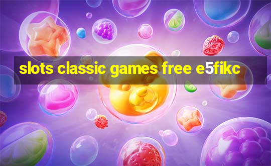 slots classic games free e5fikc