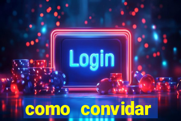 como convidar alguem para ser tim beta