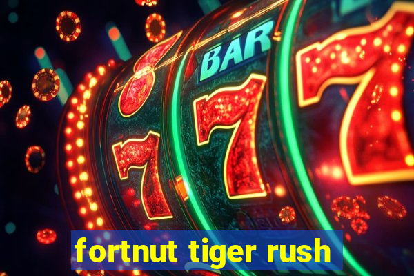 fortnut tiger rush