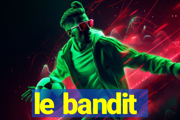 le bandit