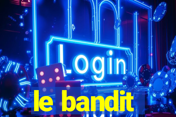 le bandit